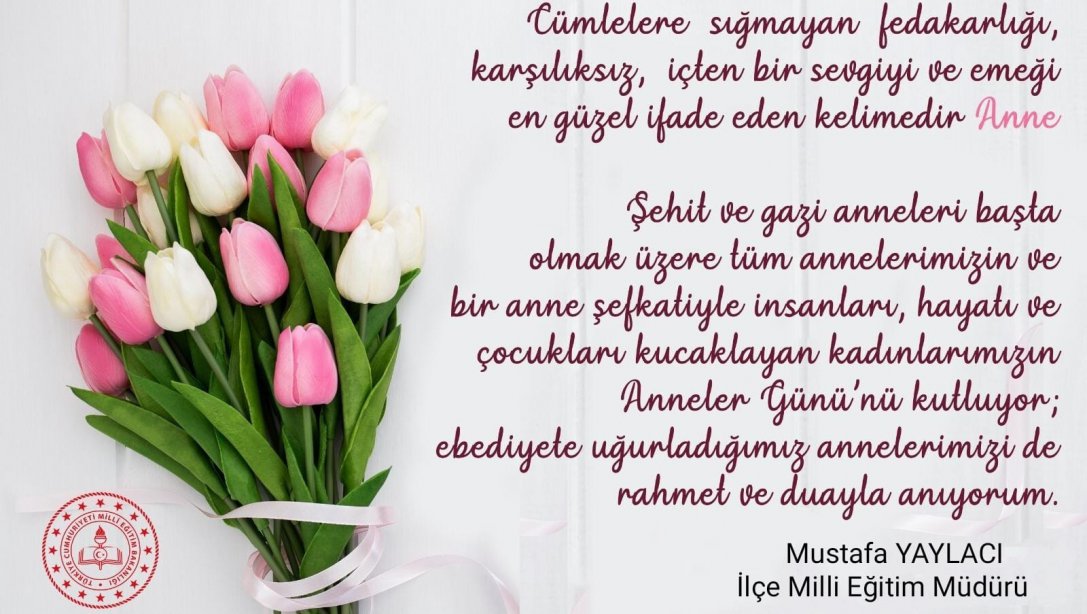 İlçe Millî Eğitim Müdürü Mustafa YAYLACI'nın Anneler Günü Mesajı: