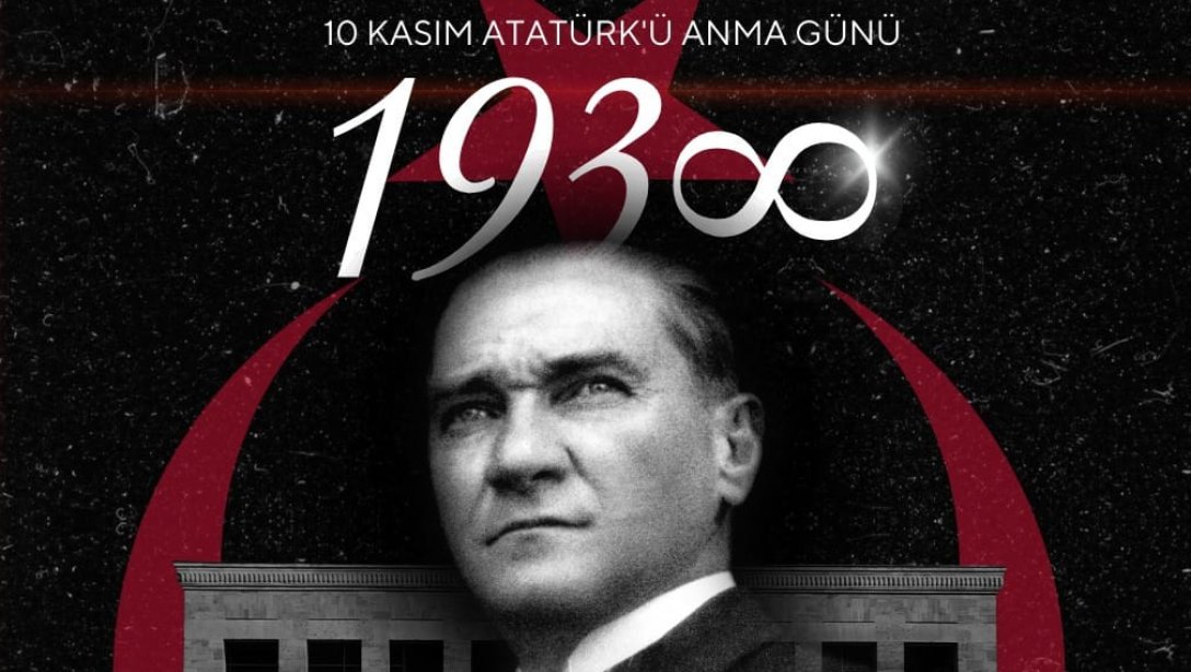 İlçe Milli Eğitim Müdürümüz Sn. Adem CENGİZ'in, 10 Kasım Atatürk'ü Anma Günü Mesajı: