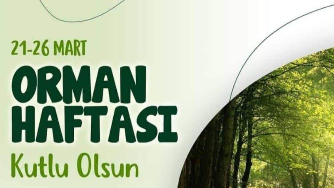İlçe Milli Eğitim Müdür V. Güven BALKAYA'nın Orman Haftası Mesajı