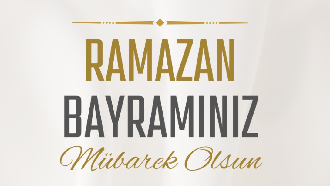 İlçe Milli Eğitim Müdürümüz Sn. Lokman SEYİS'in Ramazan Bayramı Mesajı