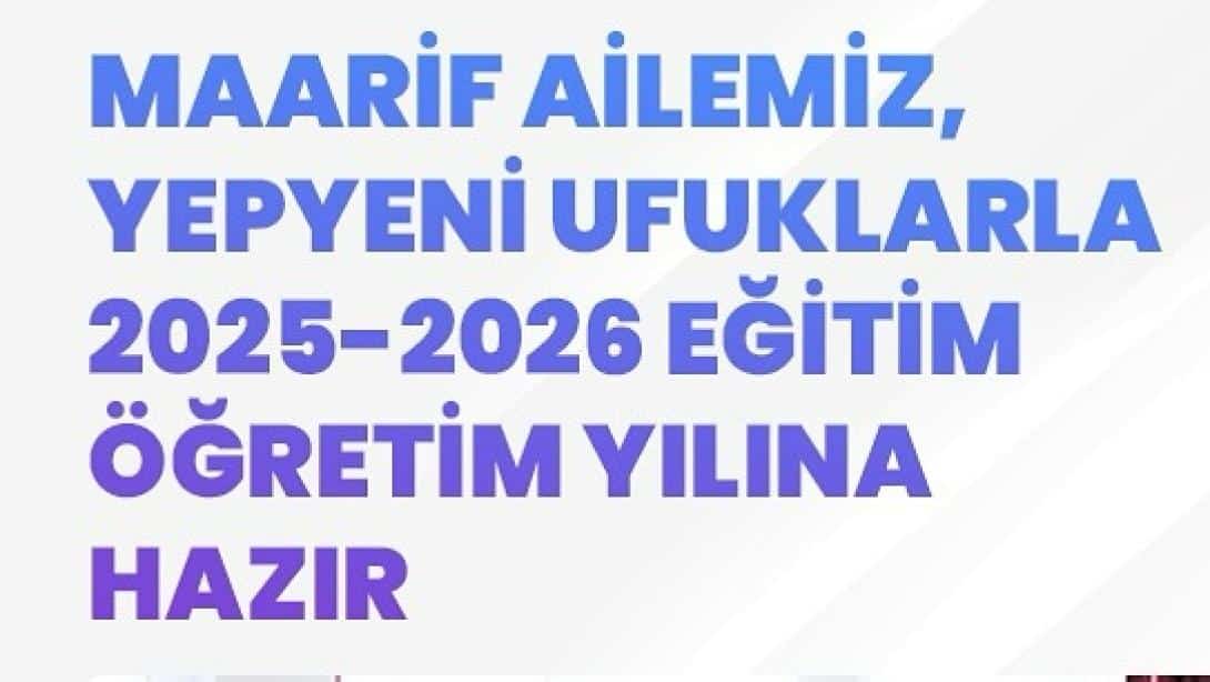 'MAARİF AİLEMİZ, YEPYENİ UFUKLARLA 2025-2026 EĞİTİM-ÖĞRETİM YILINA HAZIR'